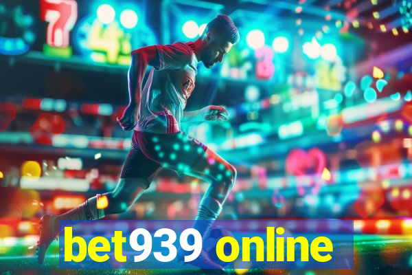 bet939 online